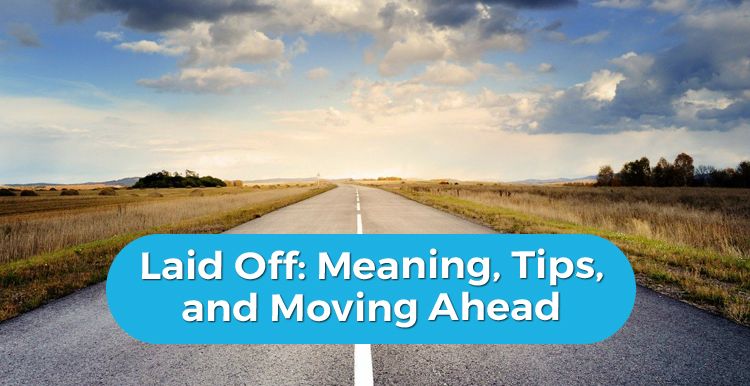 Laid Off: Meaning, Tips, & Moving Ahead